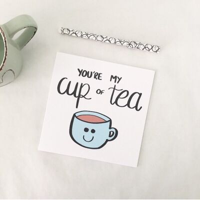 Greetings card - You're my cup of tea