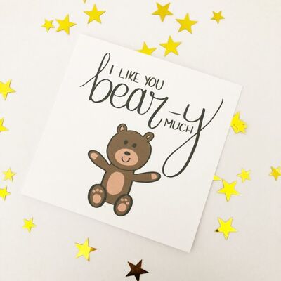 Greetings card - I like you bear-y much