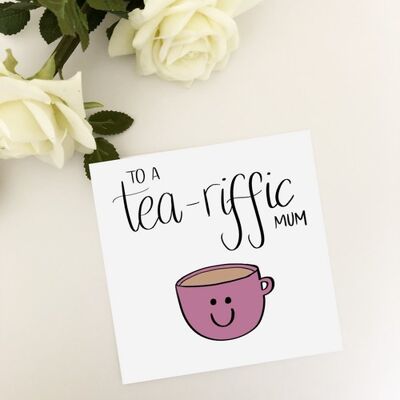Greetings card - Tea-riffic Mum