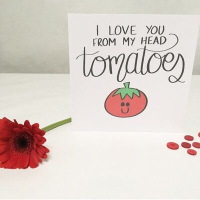 Greetings card - I love you from my head tomatoes