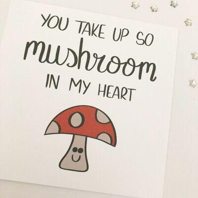 Greetings card - You take up so mushroom in my heart