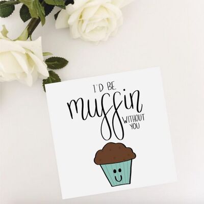 Greetings card - Muffin Without You (greetings-card-muffin-without-you-1)