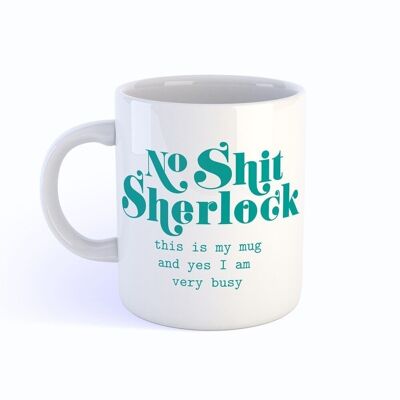 Taza No Shit Sherlock Ocupado