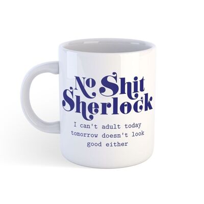 Mug No Shit Sherlock Can't Adult