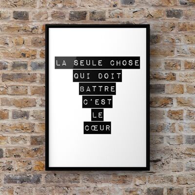 Affiche A4 "La seule chose qui doit battre c'est le coeur"