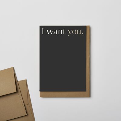 'I want You' Valentines / anniversary card