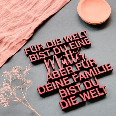 Für die Welt bist Du eine Mutter, aber für Deine Familie bist Du die Welt-Gr. M