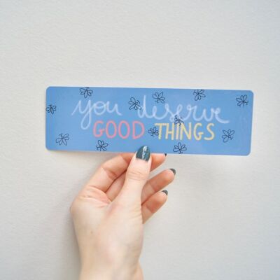 You deserve good things - bookmark