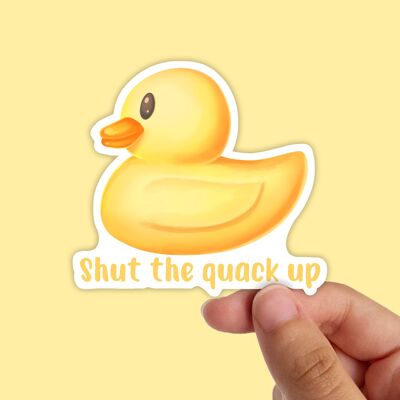 Shut The Quack Up, Rubber Duck, Waterproof Vinyl Sticker, Water Bottle Stickers