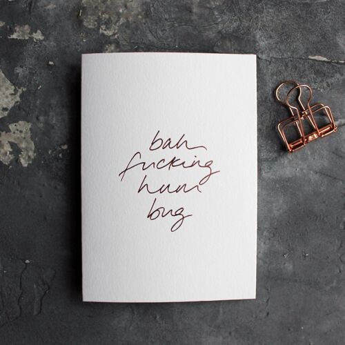 Bah Fucking Hum Bug - Hand Foiled Greetings Card