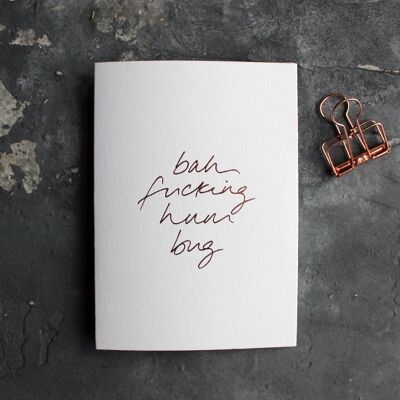 Bah Fucking Hum Bug - Hand Foiled Greetings Card