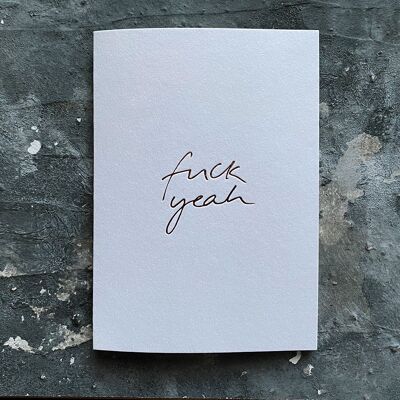 Fuck Yeah - Hand Foiled Greetings Card