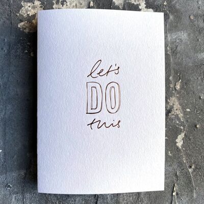 Let's Do This - Hand Foiled Greetings Card
