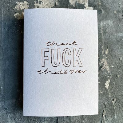 Thank Fuck That's Over - Hand Foiled Greetings Card
