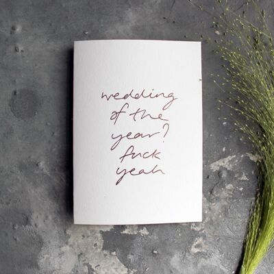 Wedding Of The Year? Fuck Yeah - Hand Foiled Greetings Card