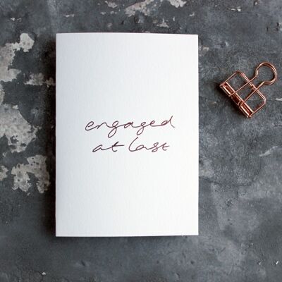 Engaged At Last - Hand Foiled Greetings Card