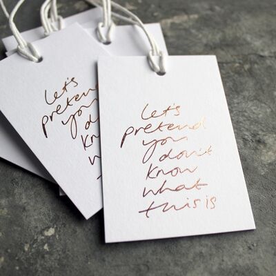Let's Pretend You Don't Know What This Is - Hand Foiled Gift Tags
