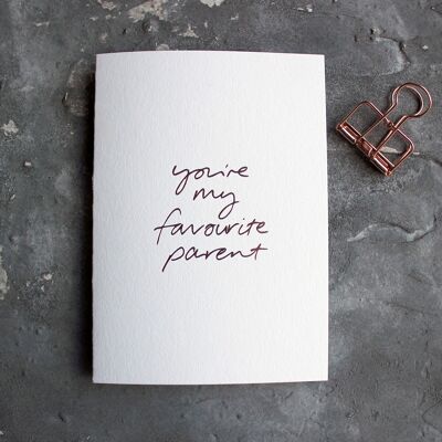 You're My Favourite Parent - Hand Foiled Greetings Card