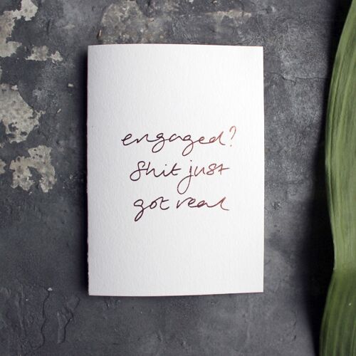 Engaged? Shit Just Got Real - Hand Foiled Greetings Card