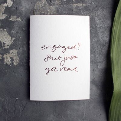 engaged? Shit Just Got Real - Hand Foiled Greetings Card