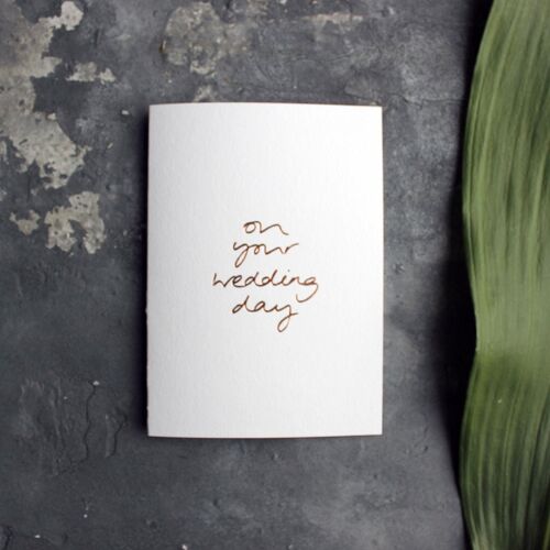 On Your Wedding Day - Hand Foiled Greetings Card