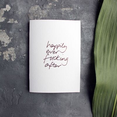 Happily Ever Fucking After - Hand Foiled Greetings Card