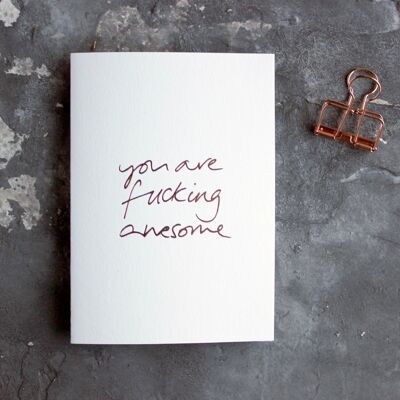 You Are Fucking Awesome - Hand Foiled Greetings Card