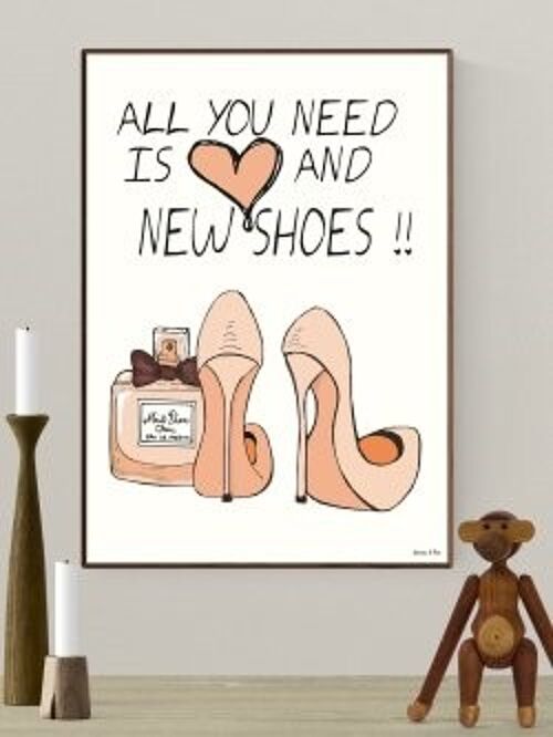 All you need is Love and new shoes A3 poster