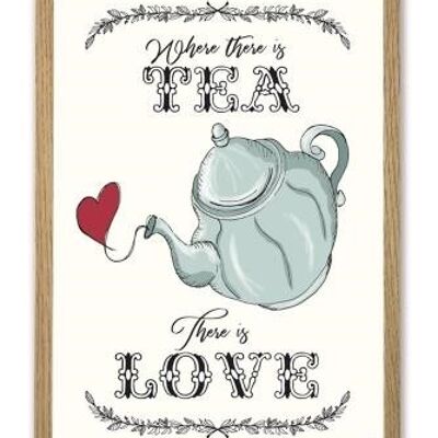 Where There Is TEA There Is Love A3 posters