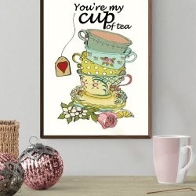 You're My Cup of Tea A4 poster