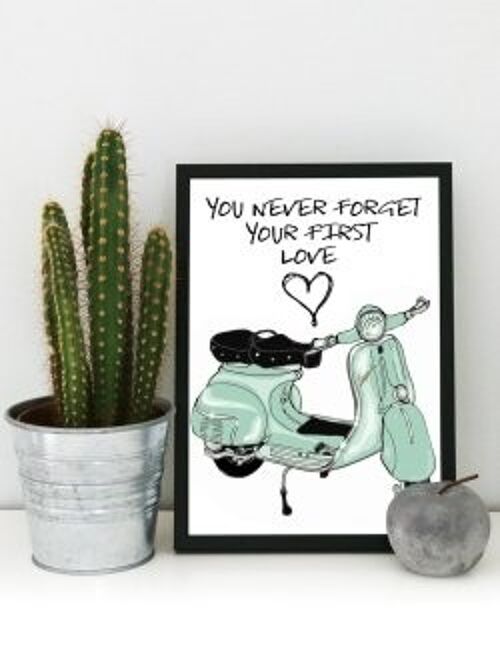 You Never Forget Your First Love / VESPA A4 poster