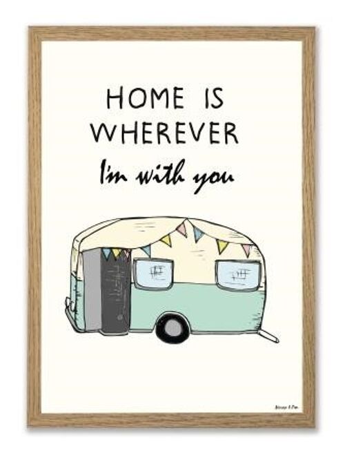 Home Is Wherever I'm With You / Camping A4 poster