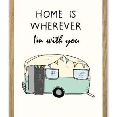 Home Is Wherever I'm With You / Camping A4-Poster