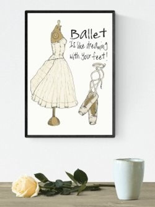 Ballet Is Like Dreaming With Your Feet! A4 poster
