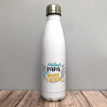 Meilleur papa du monde entier - bouteille isotherme - idée cadeau pour papa - fête des pères - gourde - cadeau utile zéro déchet