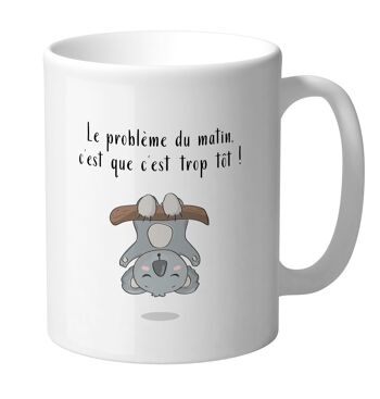 Mug - Koala 'le matin c'est trop tôt' - Collection Humour Animal 1