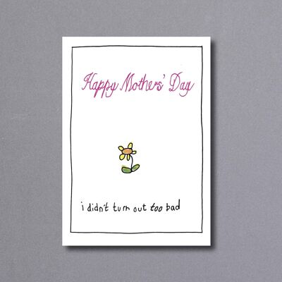 Mothers Day Too Bad – mothers day card