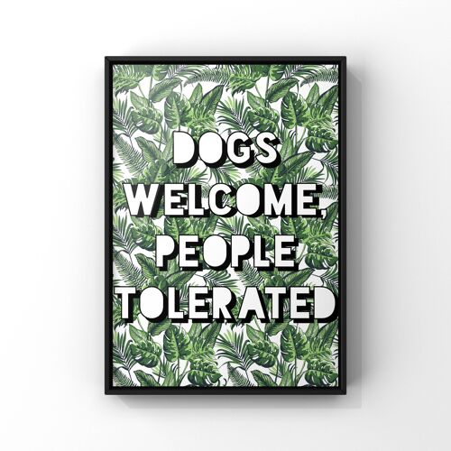 'Dogs Welcome, People Tolerated' Art Print A4 , SKU006