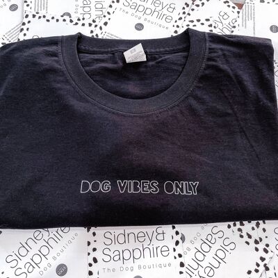 Dog Lover T Shirt 'Dog Vibes Only' White or Black , SKU098