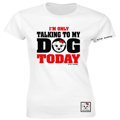 Mi Dog, Mujer, Hoy solo hablo con mi perro, Camiseta entallada, Blanco