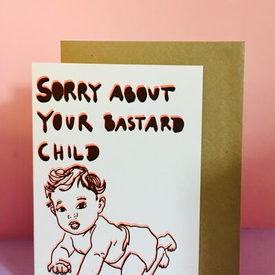 Sorry About Your Bastard Child card