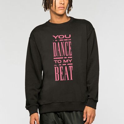 YOU DANCE TO MY BEAT Sweatshirt