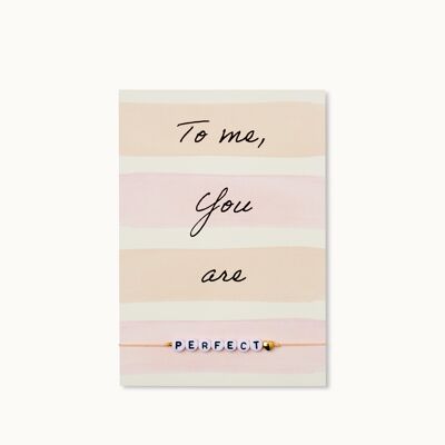 Armband-Karte: To me, you are PERFECT