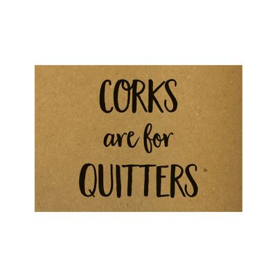 Postcard Corks are for quitters