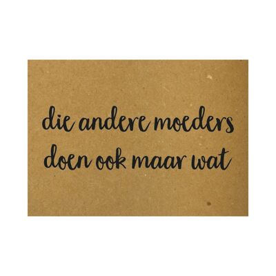 Postcard Die andere moeders doen ook maar wat