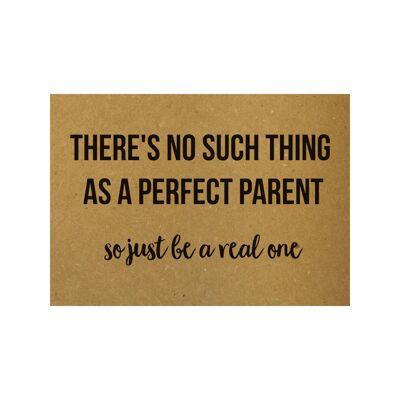 Postcard There's no such thing as a perfect parent, so just be a real one