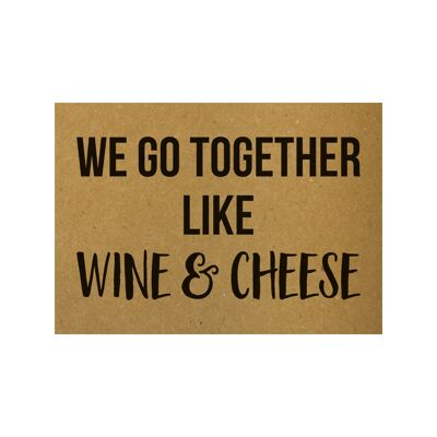 Postcard We go together like wine and cheese