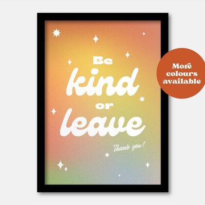 Be kind or leave print Black A3