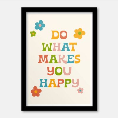 Do what makes you happy print A4