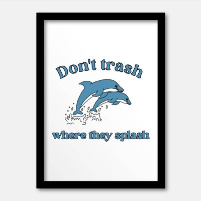 Don't trash where they splash print A5